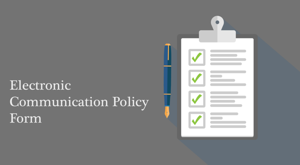 Electronic Communications Policy Form - Love In Gray Counseling